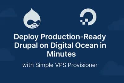 Deploy Production-Ready Drupal on Digital Ocean in Minutes with Simple VPS Provisioner